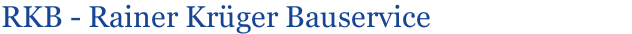 RKB - Rainer Kr&uuml;ger Bauservice